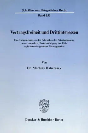 Habersack |  Vertragsfreiheit und Drittinteressen. | Buch |  Sack Fachmedien