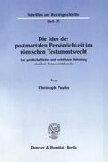 Paulus |  Die Idee der postmortalen Persönlichkeit im römischen Testamentsrecht. | Buch |  Sack Fachmedien