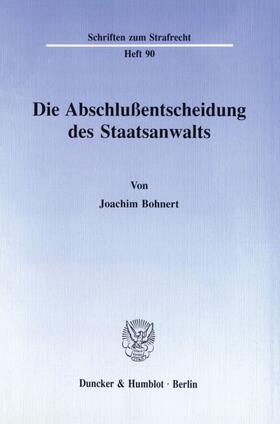 Bohnert | Die Abschlußentscheidung des Staatsanwalts. | Buch | 978-3-428-07358-0 | sack.de