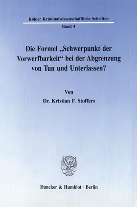 Stoffers |  Die Formel "Schwerpunkt der Vorwerfbarkeit" bei der Abgrenzung von Tun und Unterlassen? | Buch |  Sack Fachmedien