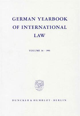 Delbrück / Hofmann / Zimmermann | German Yearbook of International Law / Jahrbuch für Internationales Recht. Vol. 34 (1991) | Buch | 978-3-428-07382-5 | sack.de