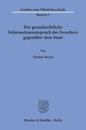 Mayen |  Der grundrechtliche Informationsanspruch des Forschers gegenüber dem Staat. | Buch |  Sack Fachmedien