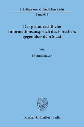 Mayen | Der grundrechtliche Informationsanspruch des Forschers gegenüber dem Staat. | Buch | 978-3-428-07387-0 | sack.de