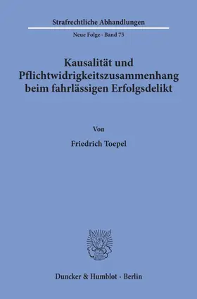 Toepel | Kausalität und Pflichtwidrigkeitszusammenhang beim fahrlässigen Erfolgsdelikt. | Buch | 978-3-428-07412-9 | www.sack.de