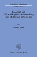 Toepel |  Kausalität und Pflichtwidrigkeitszusammenhang beim fahrlässigen Erfolgsdelikt. | Buch |  Sack Fachmedien