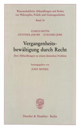 Battis / Isensee / Jakobs | Vergangenheitsbewältigung durch Recht. | Buch | 978-3-428-07458-7 | sack.de
