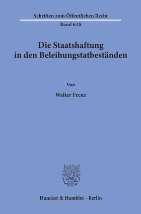 Frenz | Die Staatshaftung in den Beleihungstatbeständen. | Buch | 978-3-428-07466-2 | sack.de