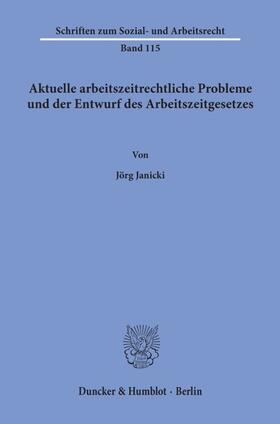 Janicki | Aktuelle arbeitszeitrechtliche Probleme und der Entwurf des Arbeitszeitgesetzes. | Buch | 978-3-428-07480-8 | sack.de