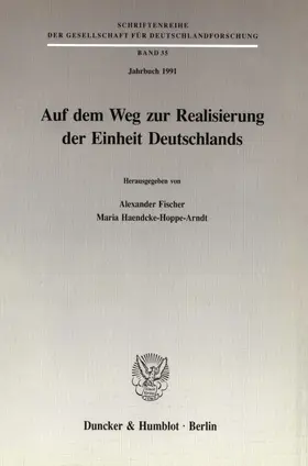 Fischer / Haendcke-Hoppe-Arndt | Auf dem Weg zur Realisierung der Einheit Deutschlands. | Buch | 978-3-428-07511-9 | sack.de