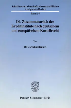 Renken |  Die Zusammenarbeit der Kreditinstitute nach deutschem und europäischem Kartellrecht. | Buch |  Sack Fachmedien