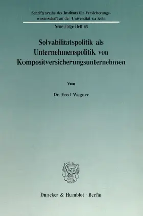 Wagner |  Solvabilitätspolitik als Unternehmenspolitik von Kompositversicherungsunternehmen. | Buch |  Sack Fachmedien