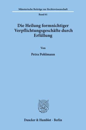 Pohlmann |  Die Heilung formnichtiger Verpflichtungsgeschäfte durch Erfüllung. | Buch |  Sack Fachmedien