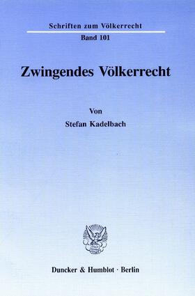 Kadelbach | Zwingendes Völkerrecht. | Buch | 978-3-428-07552-2 | sack.de