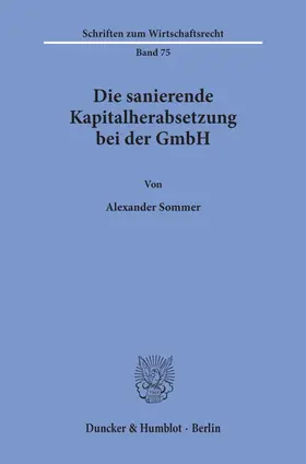 Sommer |  Die sanierende Kapitalherabsetzung bei der GmbH. | Buch |  Sack Fachmedien