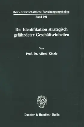 Kötzle |  Die Identifikation strategisch gefährdeter Geschäftseinheiten. | Buch |  Sack Fachmedien
