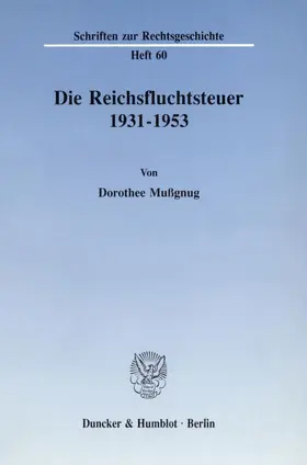 Mußgnug |  Die Reichsfluchtsteuer 1931 - 1953. | Buch |  Sack Fachmedien