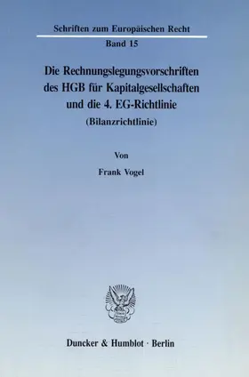 Vogel |  Die Rechnungslegungsvorschriften des HGB für Kapitalgesellschaften und die 4. EG-Richtlinie (Bilanzrichtlinie). | Buch |  Sack Fachmedien