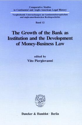Piergiovanni | The Growth of the Bank as Institution and the Development of Money-Business Law. | Buch | 978-3-428-07624-6 | sack.de
