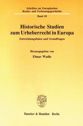 Wadle |  Historische Studien zum Urheberrecht in Europa. | Buch |  Sack Fachmedien
