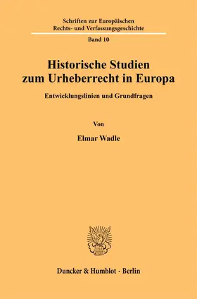 Wadle |  Historische Studien zum Urheberrecht in Europa. | Buch |  Sack Fachmedien