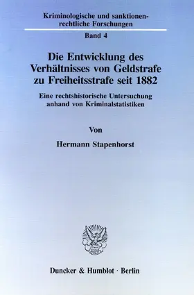 Stapenhorst |  Die Entwicklung des Verhältnisses von Geldstrafe zu Freiheitsstrafe seit 1882. | Buch |  Sack Fachmedien