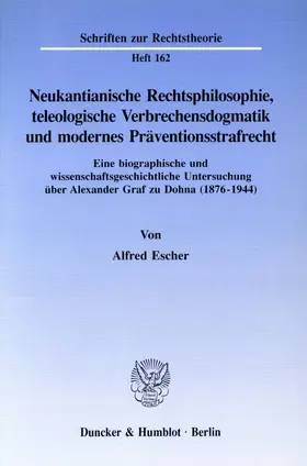 Escher |  Neukantianische Rechtsphilosophie, teleologische Verbrechensdogmatik und modernes Präventionsstrafrecht. | Buch |  Sack Fachmedien