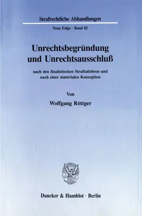 Röttger |  Unrechtsbegründung und Unrechtsausschluß nach den finalistischen Straftatlehren und nach einer materialen Konzeption. | Buch |  Sack Fachmedien