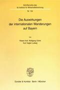 Koll / Ochel / Vogler-Ludwig |  Die Auswirkungen der internationalen Wanderungen auf Bayern. | Buch |  Sack Fachmedien