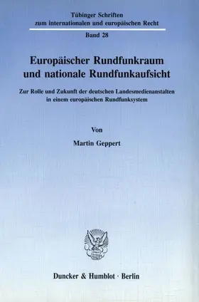 Geppert |  Europäischer Rundfunkraum und nationale Rundfunkaufsicht. | Buch |  Sack Fachmedien