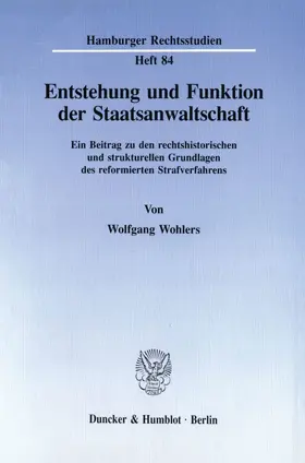 Wohlers |  Entstehung und Funktion der Staatsanwaltschaft. | Buch |  Sack Fachmedien