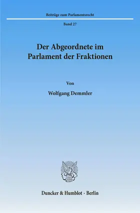 Demmler |  Der Abgeordnete im Parlament der Fraktionen. | Buch |  Sack Fachmedien