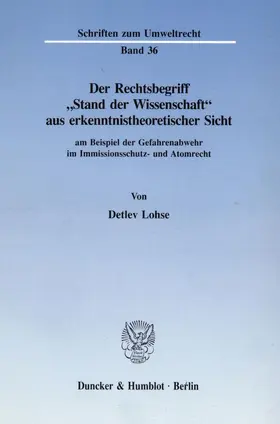 Lohse |  Der Rechtsbegriff "Stand der Wissenschaft« aus erkenntnistheoretischer Sicht | Buch |  Sack Fachmedien