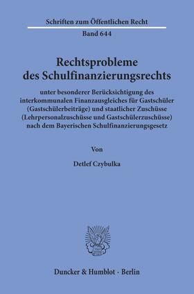 Czybulka | Rechtsprobleme des Schulfinanzierungsrechts, | Buch | 978-3-428-07889-9 | sack.de