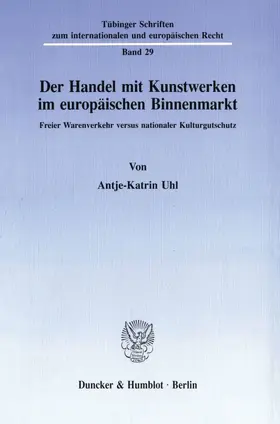 Uhl |  Der Handel mit Kunstwerken im europäischen Binnenmarkt. | Buch |  Sack Fachmedien