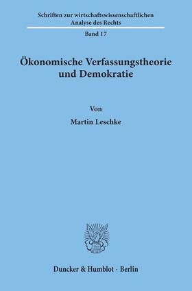 Leschke |  Ökonomische Verfassungstheorie und Demokratie. | Buch |  Sack Fachmedien