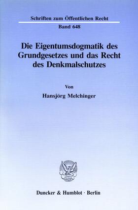 Melchinger | Die Eigentumsdogmatik des Grundgesetzes und das Recht des Denkmalschutzes. | Buch | 978-3-428-07929-2 | sack.de