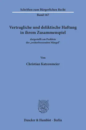 Katzenmeier |  Vertragliche und deliktische Haftung in ihrem Zusammenspiel | Buch |  Sack Fachmedien