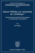 Rieger |  Johann Wilhelm von Archenholz als "Zeitbürger«. | Buch |  Sack Fachmedien