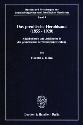 Kalm | Das preußische Heroldsamt (1855 - 1920). | Buch | 978-3-428-07965-0 | sack.de