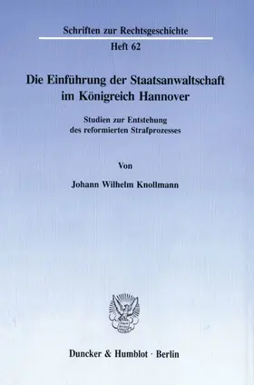 Knollmann |  Die Einführung der Staatsanwaltschaft im Königreich Hannover. | Buch |  Sack Fachmedien