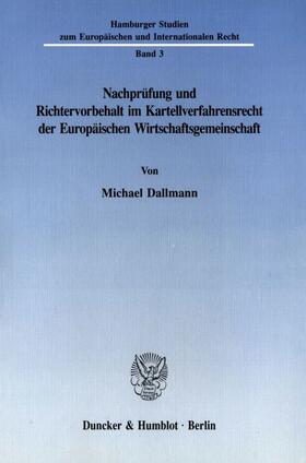 Dallmann |  Nachprüfung und Richtervorbehalt im Kartellverfahrensrecht der Europäischen Wirtschaftsgemeinschaft. | Buch |  Sack Fachmedien