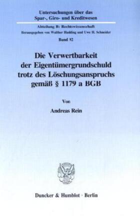 Rein | Die Verwertbarkeit der Eigentümergrundschuld trotz des Löschungsanspruchs gemäß § 1179 a BGB. | Buch | 978-3-428-08068-7 | sack.de