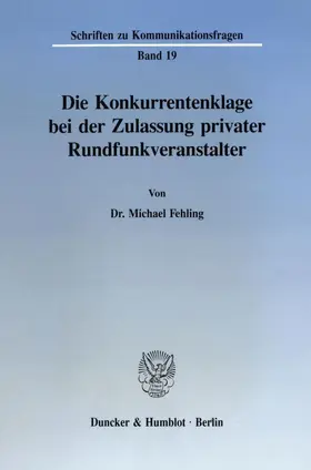 Fehling |  Die Konkurrentenklage bei der Zulassung privater Rundfunkveranstalter. | Buch |  Sack Fachmedien