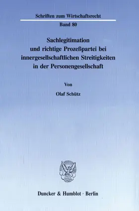 Schütz |  Sachlegitimation und richtige Prozeßpartei bei innergesellschaftlichen Streitigkeiten in der Personengesellschaft. | Buch |  Sack Fachmedien