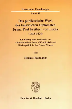 Baumanns |  Das publizistische Werk des kaiserlichen Diplomaten Franz Paul Freiherr von Lisola (1613 - 1674). | Buch |  Sack Fachmedien