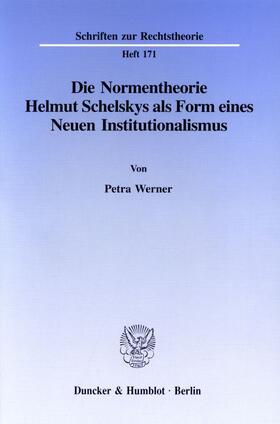 Werner |  Die Normentheorie Helmut Schelskys als Form eines Neuen Institutionalismus | Buch |  Sack Fachmedien