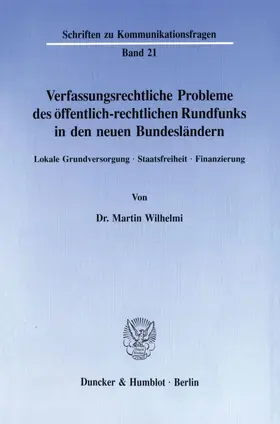 Wilhelmi |  Verfassungsrechtliche Probleme des öffentlich-rechtlichen Rundfunks in den neuen Bundesländern. | Buch |  Sack Fachmedien