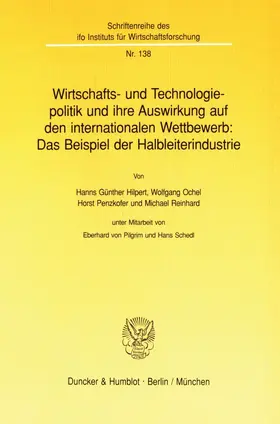 Hilpert / Ochel / Penzkofer |  Wirtschafts- und Technologiepolitik und ihre Auswirkung auf den internationalen Wettbewerb: Das Beispiel der Halbleiterindustrie. | Buch |  Sack Fachmedien