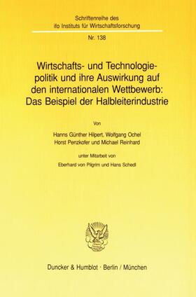 Hilpert / Ochel / Penzkofer | Wirtschafts- und Technologiepolitik und ihre Auswirkung auf den internationalen Wettbewerb: Das Beispiel der Halbleiterindustrie. | Buch | 978-3-428-08261-2 | sack.de