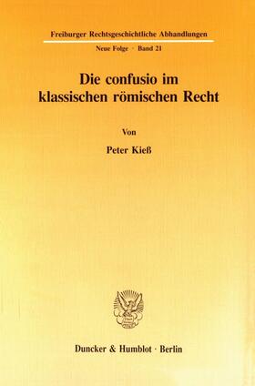 Kieß | Die confusio im klassischen römischen Recht | Buch | 978-3-428-08263-6 | sack.de